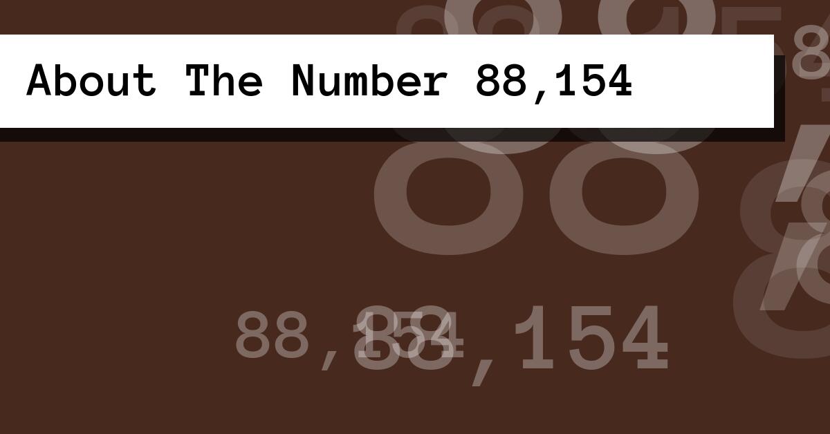 About The Number 88,154
