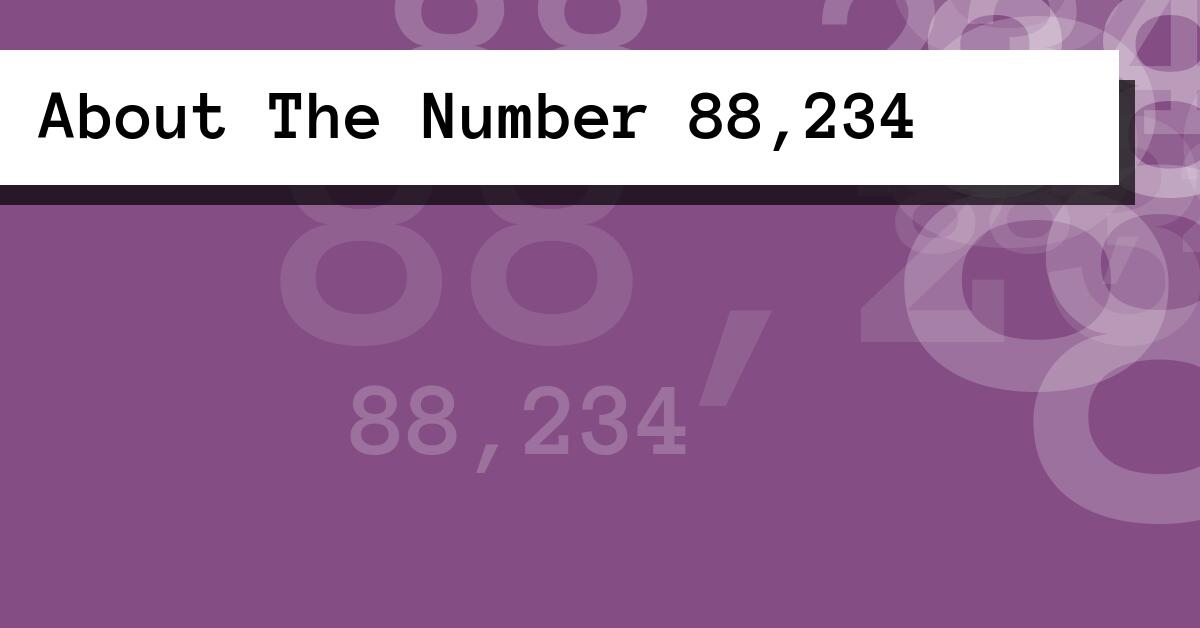 About The Number 88,234