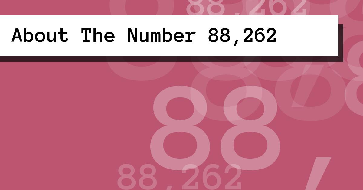 About The Number 88,262