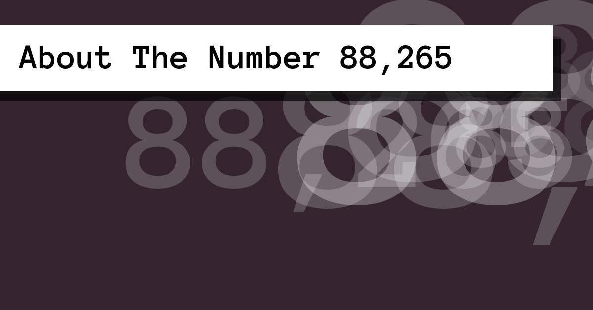 About The Number 88,265