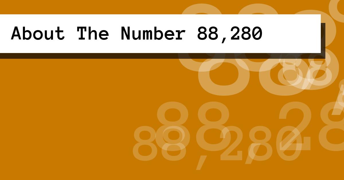 About The Number 88,280