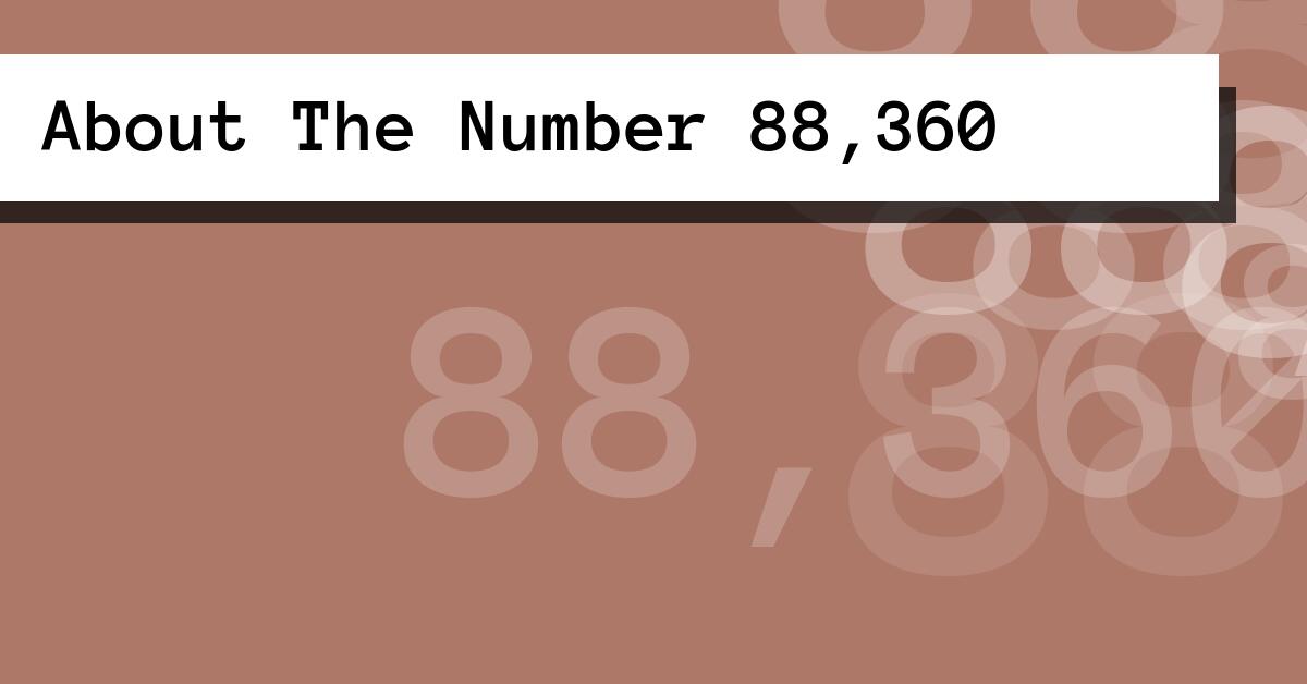 About The Number 88,360