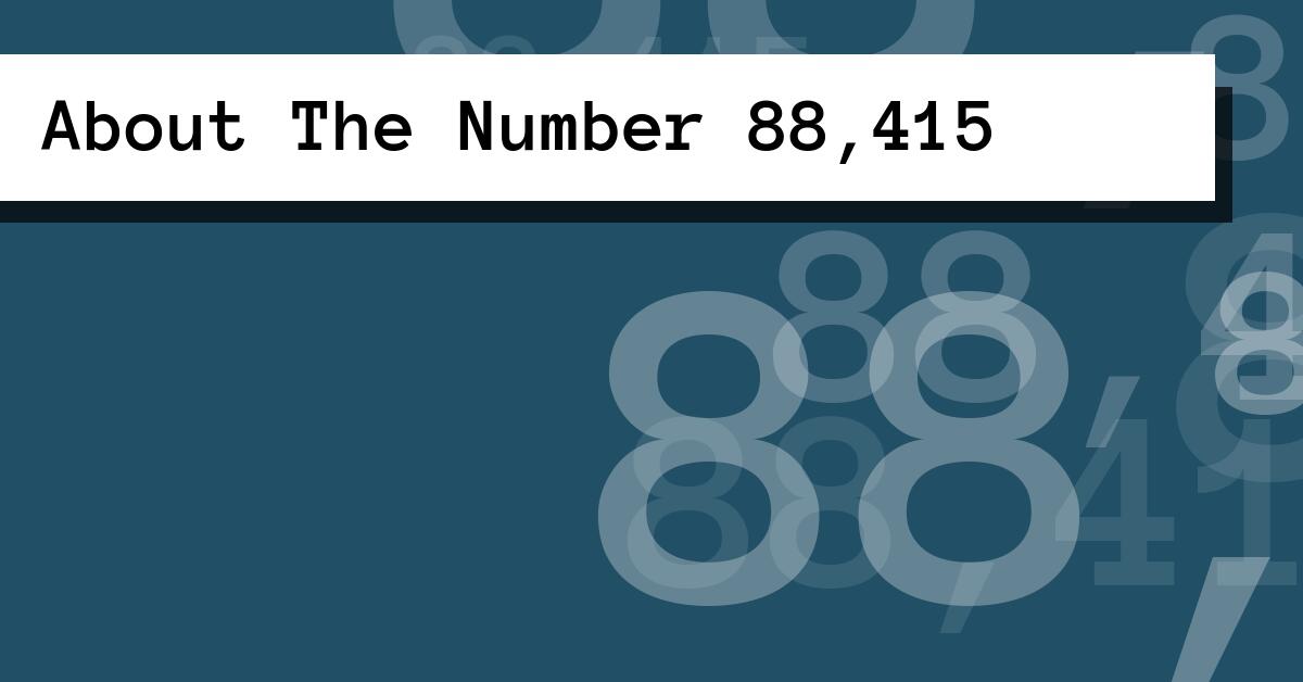 About The Number 88,415