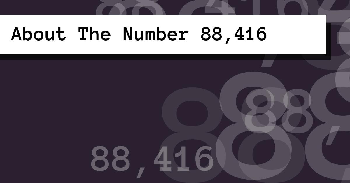 About The Number 88,416