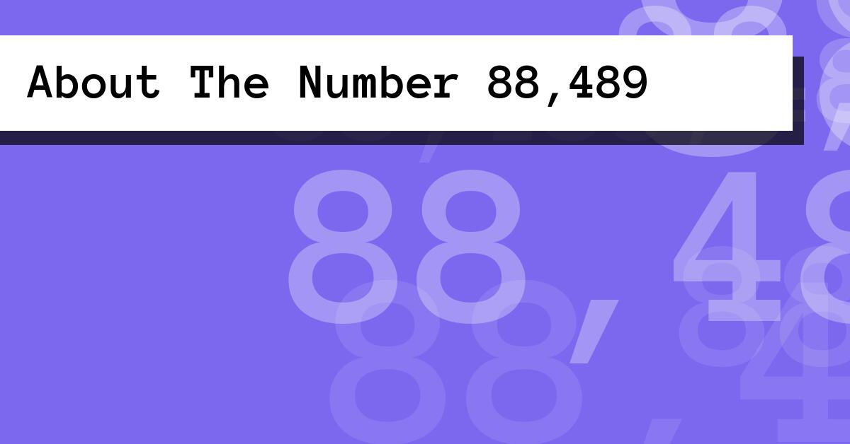 About The Number 88,489