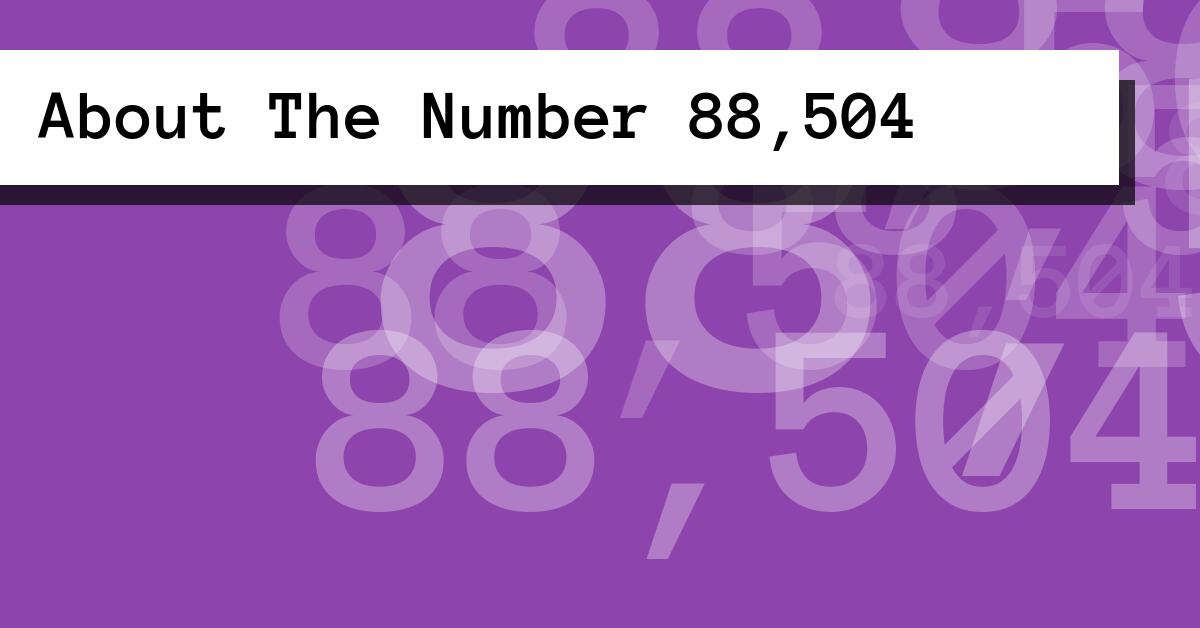 About The Number 88,504