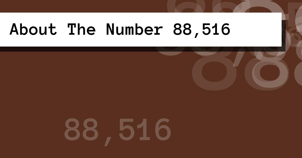 About The Number 88,516