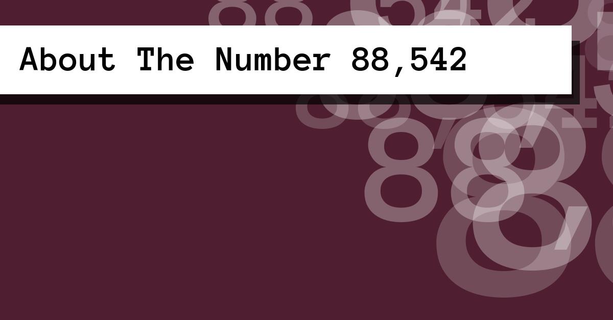 About The Number 88,542