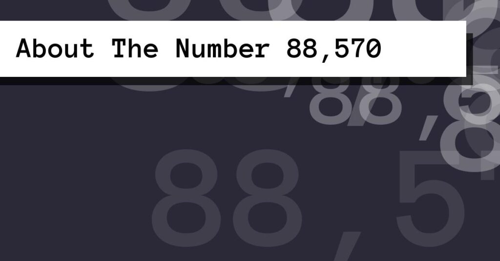 About The Number 88,570