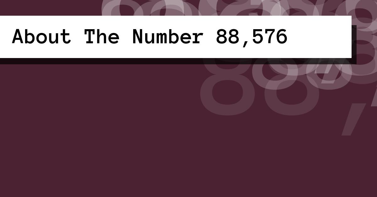 About The Number 88,576