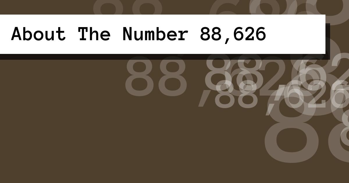 About The Number 88,626