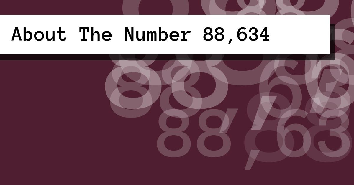 About The Number 88,634