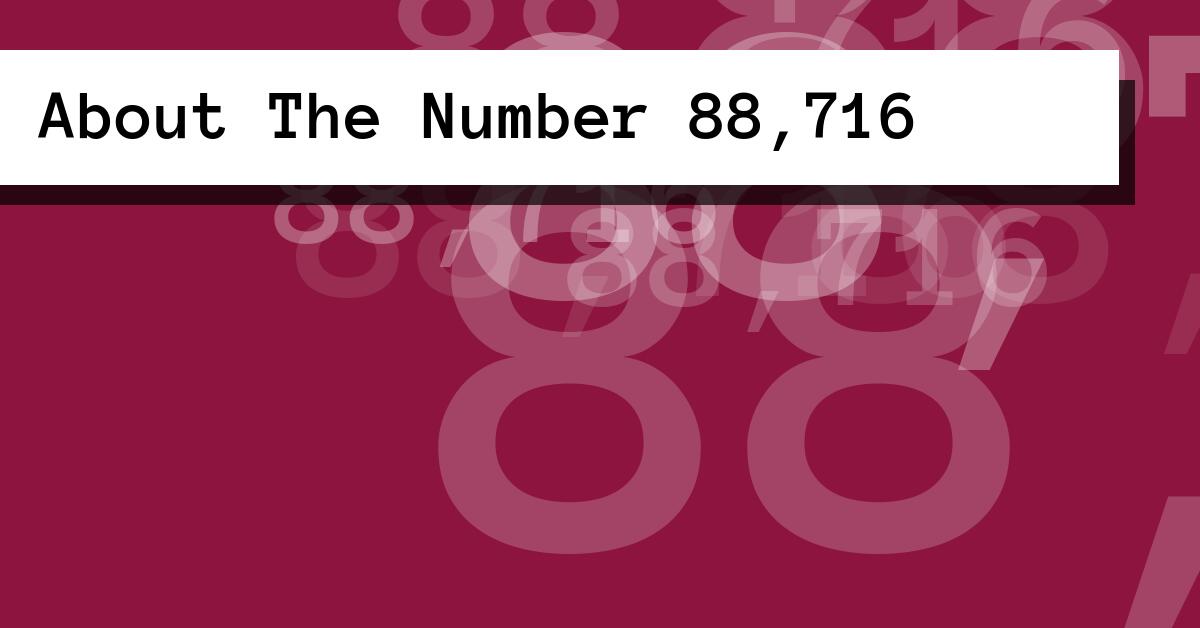 About The Number 88,716