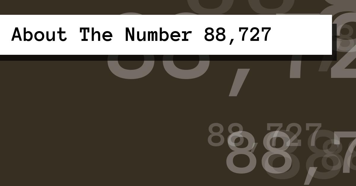 About The Number 88,727