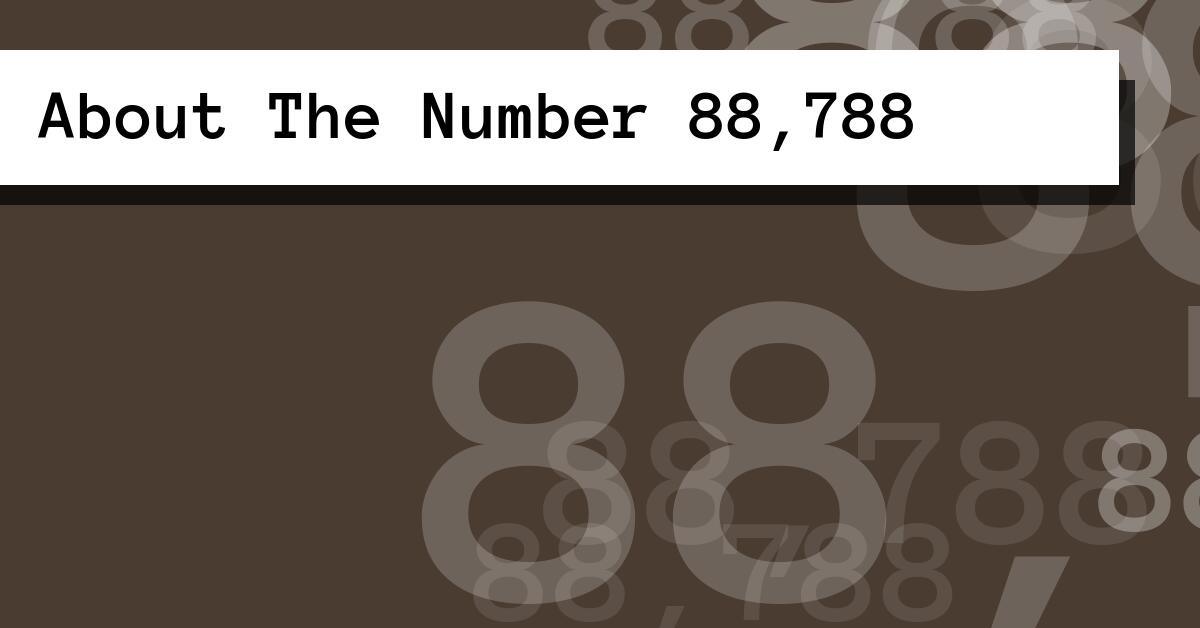 About The Number 88,788