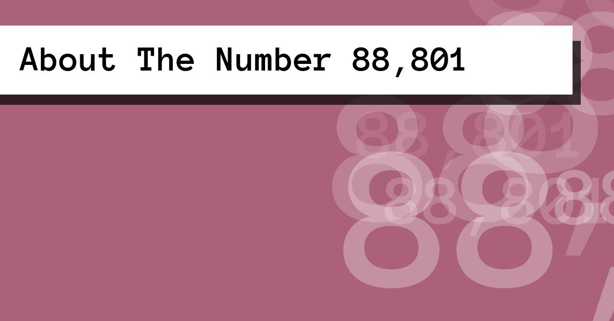 About The Number 88,801