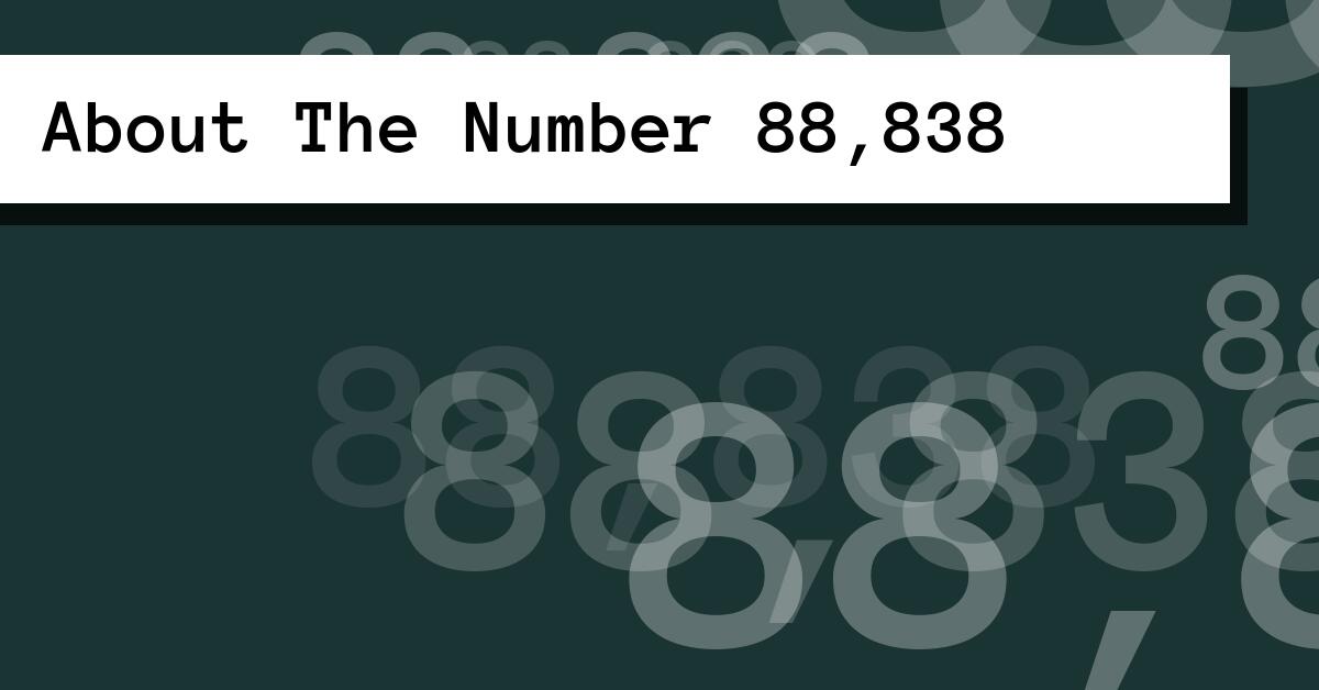 About The Number 88,838