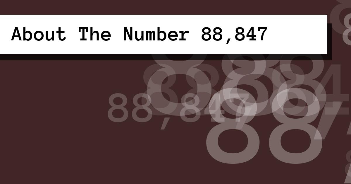 About The Number 88,847