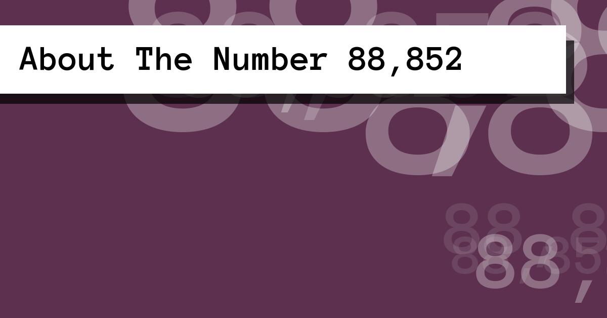 About The Number 88,852