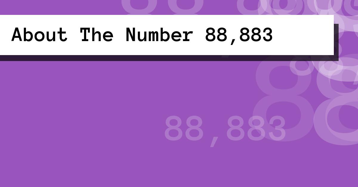 About The Number 88,883
