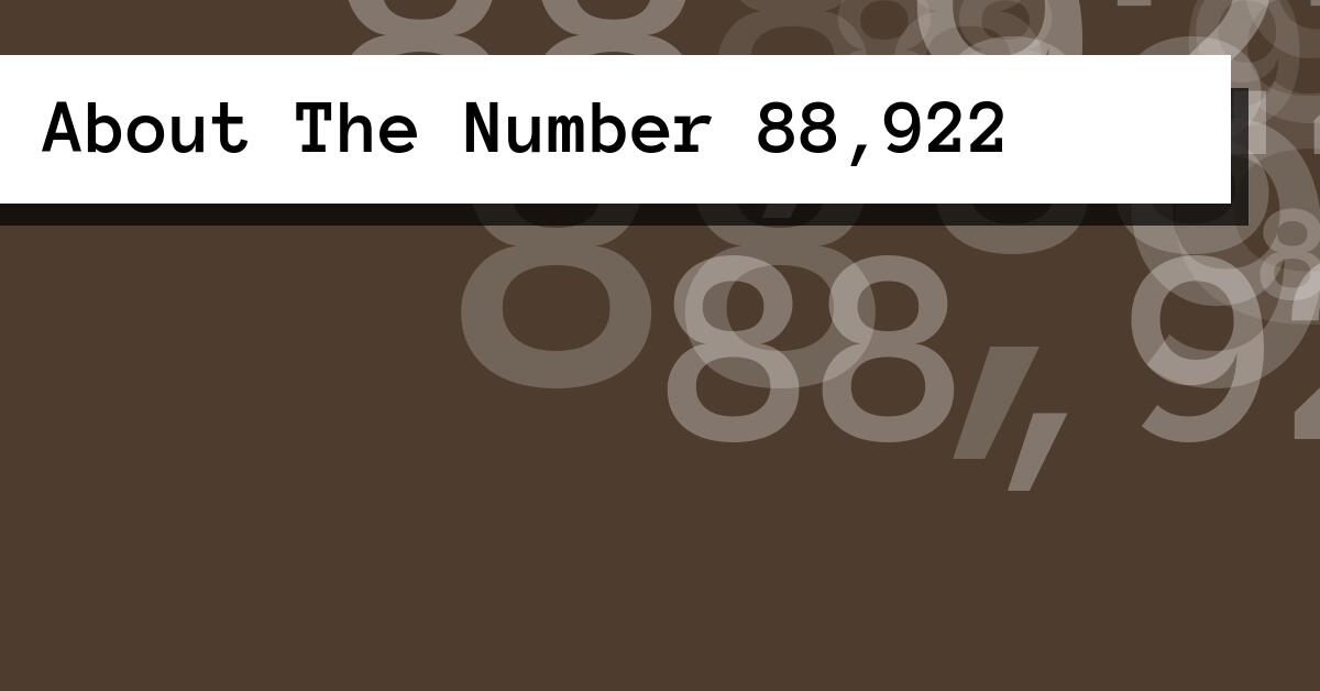 About The Number 88,922