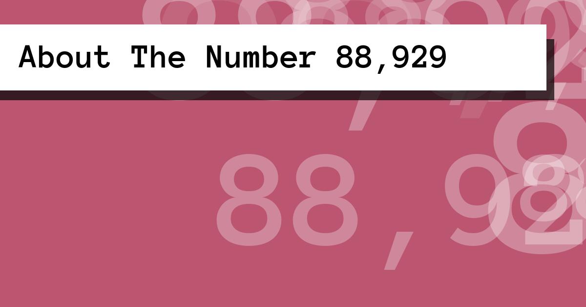 About The Number 88,929