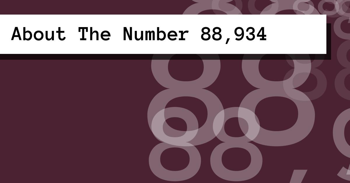 About The Number 88,934