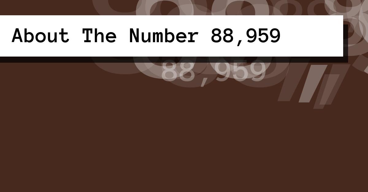 About The Number 88,959
