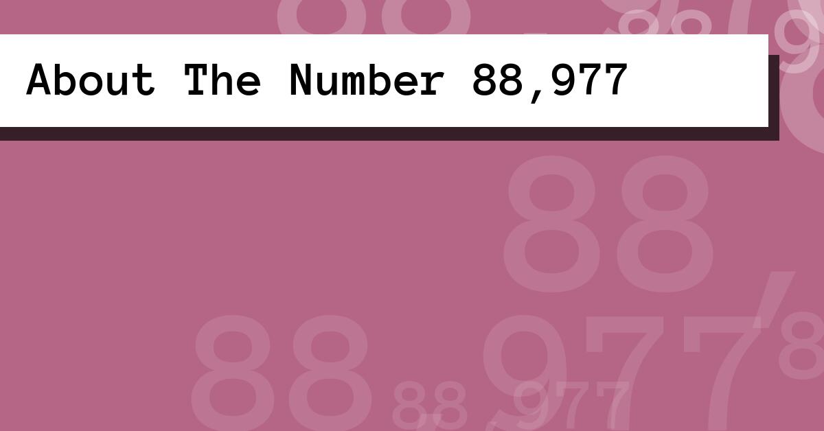 About The Number 88,977