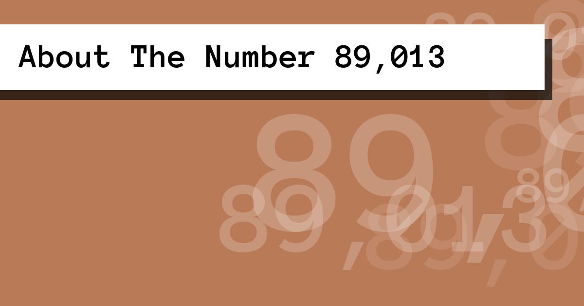 About The Number 89,013