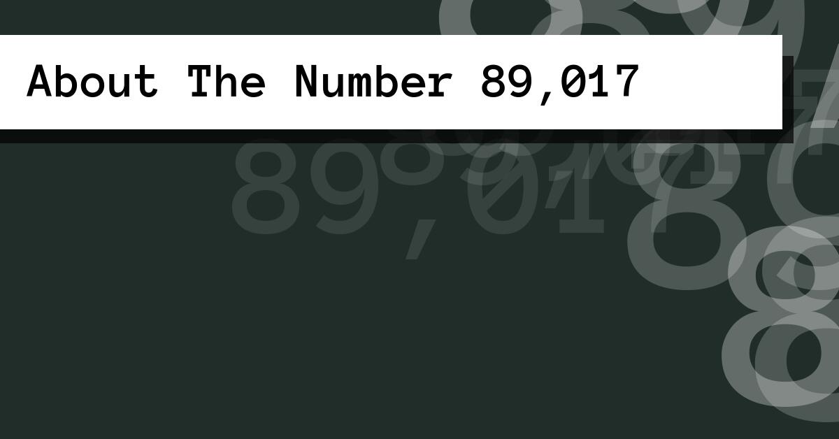 About The Number 89,017