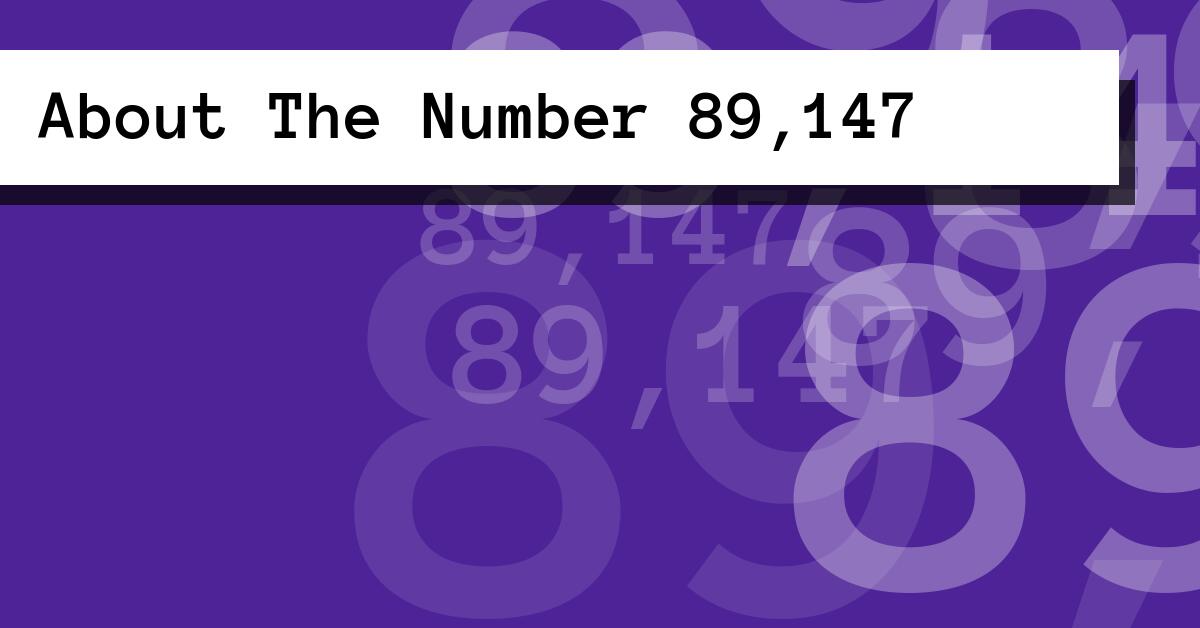 About The Number 89,147