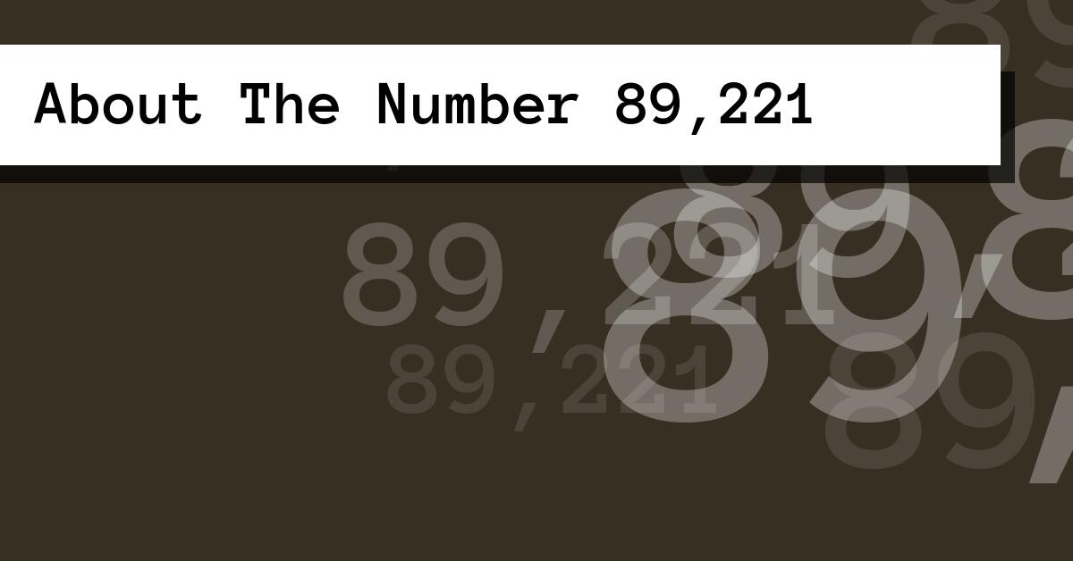 About The Number 89,221