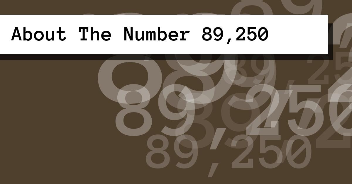 About The Number 89,250
