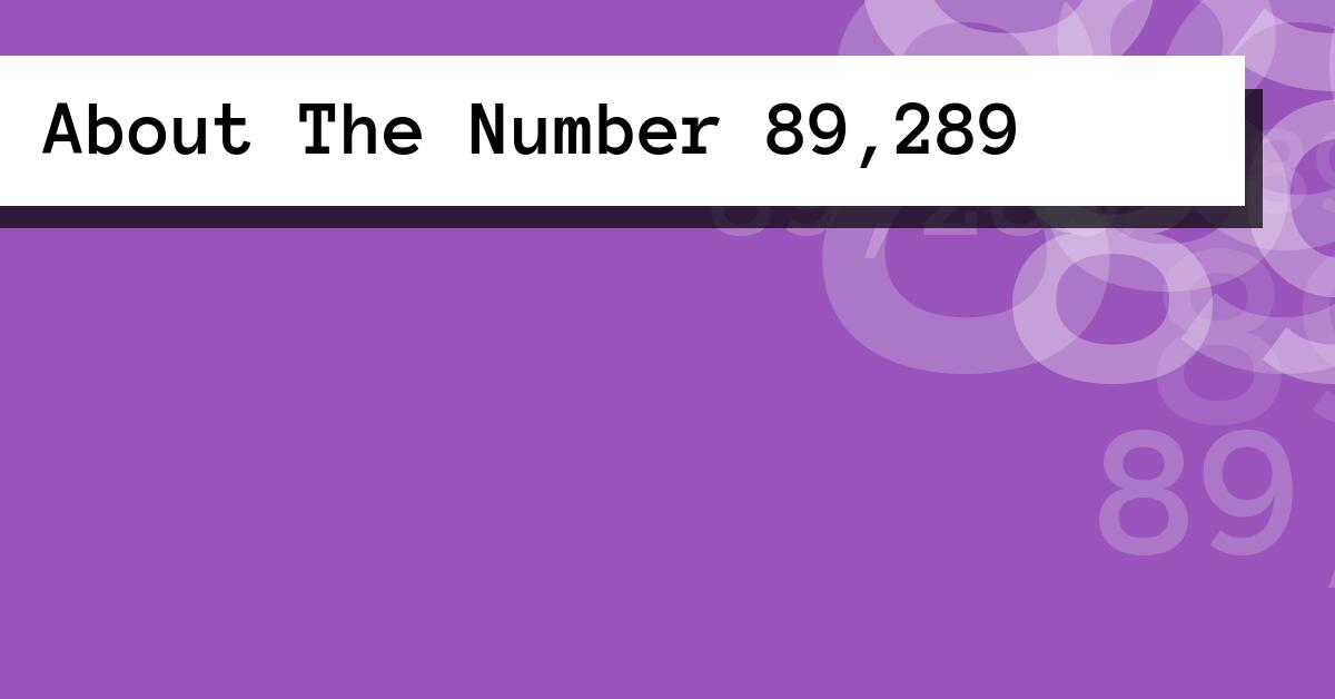 About The Number 89,289