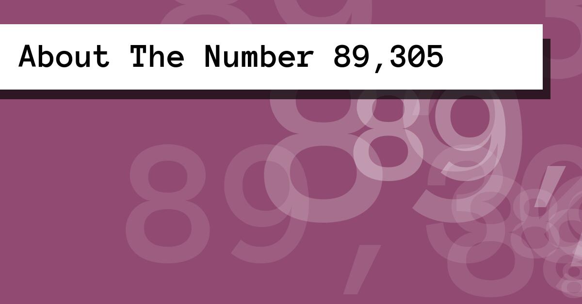 About The Number 89,305