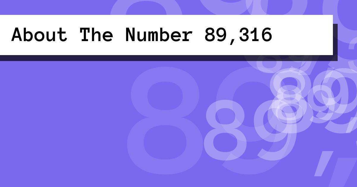 About The Number 89,316
