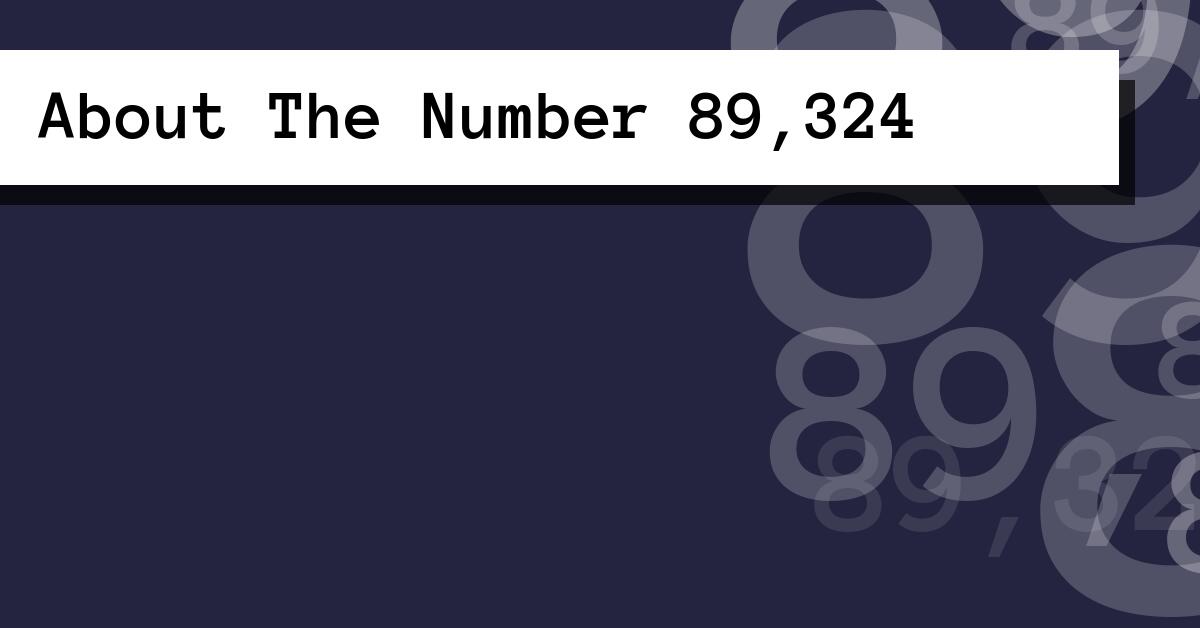 About The Number 89,324