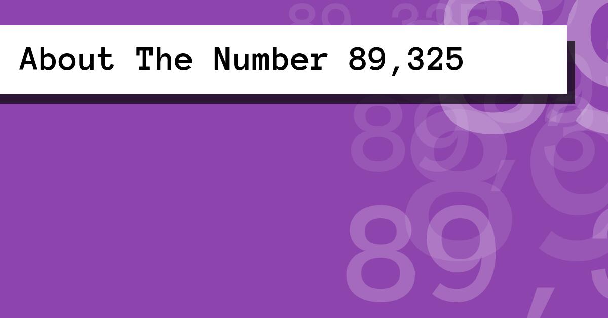 About The Number 89,325