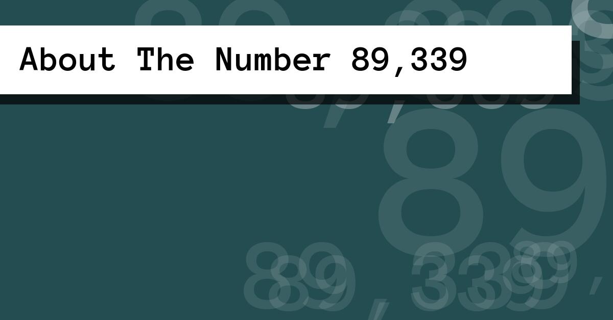 About The Number 89,339