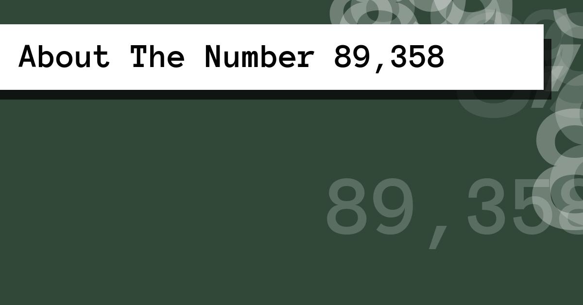 About The Number 89,358
