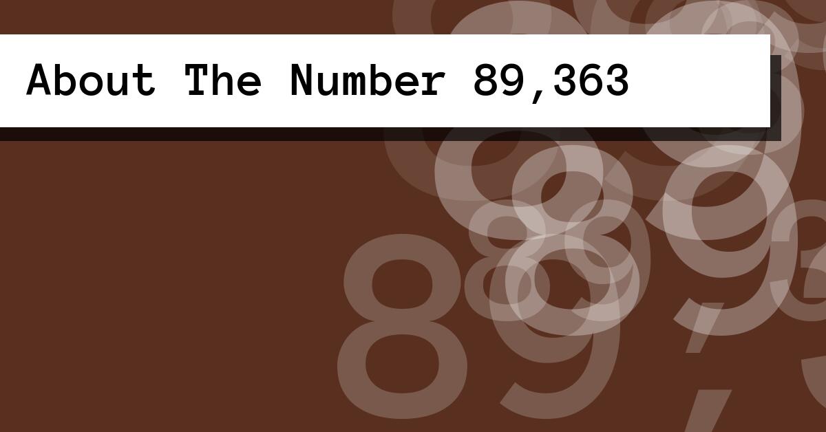 About The Number 89,363