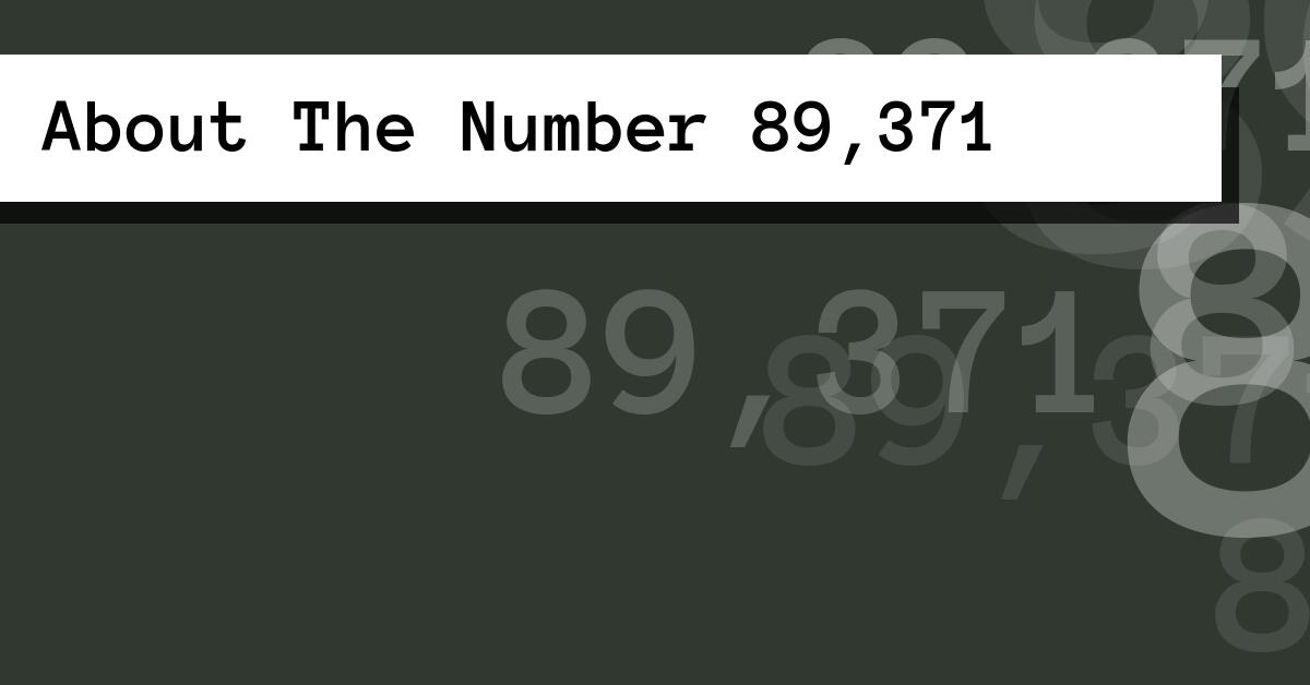 About The Number 89,371