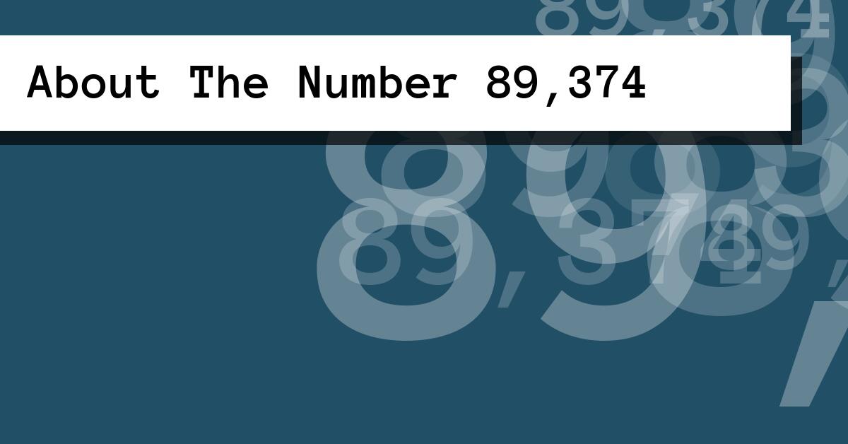 About The Number 89,374