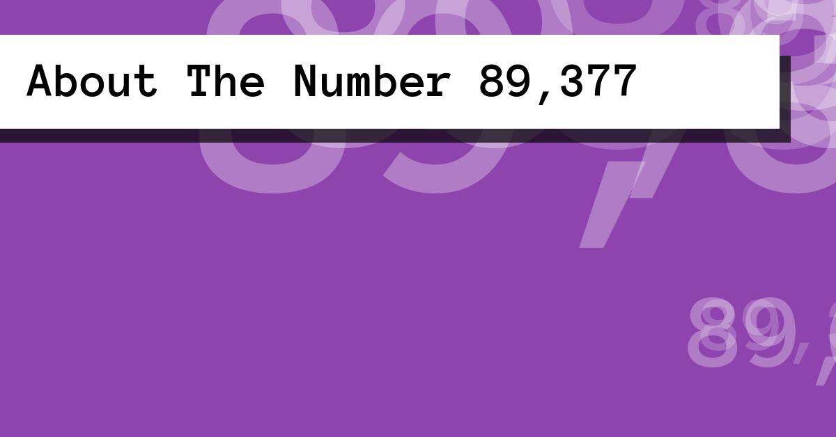 About The Number 89,377
