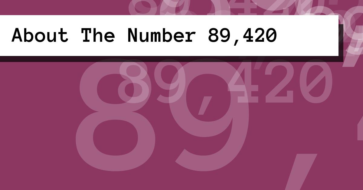 About The Number 89,420