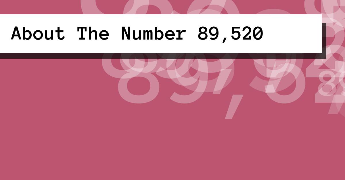 About The Number 89,520