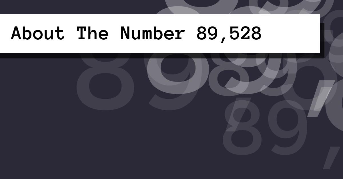 About The Number 89,528