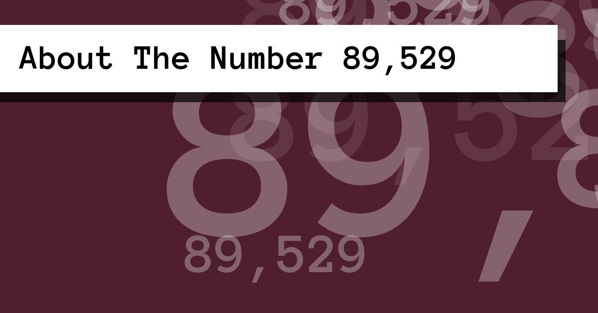 About The Number 89,529