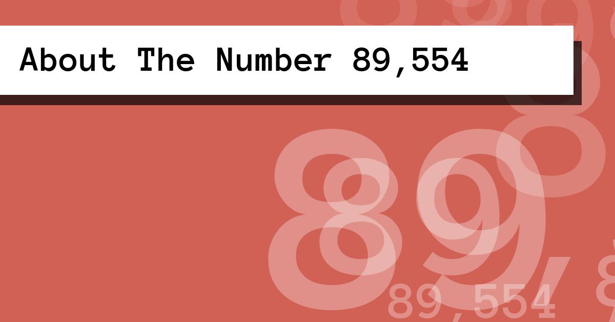 About The Number 89,554